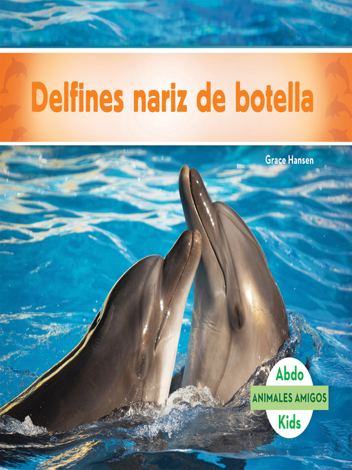 Title details for Delfines nariz de botella (Bottlenose Dolphins) by Grace Hansen - Available